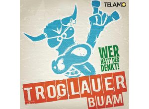 4053804305143 - Wer hätt des denkt! - Troglauer Buam (CD)