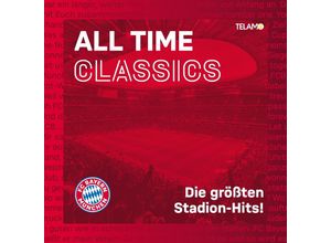 4053804314343 - All Time Classics Die größten Stadion Hits - FC Bayern München (CD)