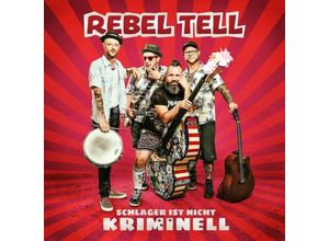 4053804314664 - Schlager ist nicht kriminell - Rebel Tell (CD)