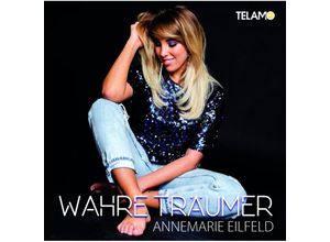 4053804314794 - Wahre Träumer - Annemarie Eilfeld (CD)