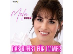 4053804318891 - Das Bleibt Für Immer - Mela Rose (CD)