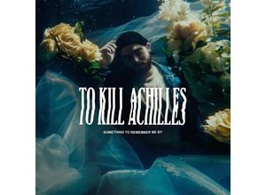 4056813225259 - Something To Remember Me By - To Kill Achilles (CD)