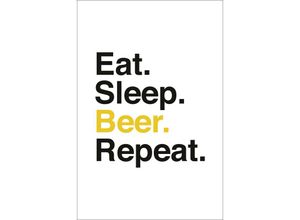 4057786821981 - - Eat Sleep Beer Repeat Kunstdruck Papier 250 gr matt