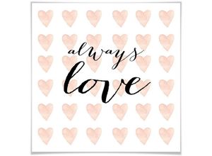 4063129178254 - Poster WALL-ART Always Love Bilder Gr B H T 30 cm x 30 cm x 01 cm Schriftzug 1 St weiß Poster Poster Wandbild Bild Wandposter