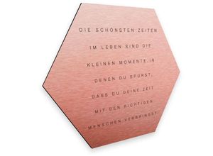 4063129202737 - Hexagon Alu-Dibond Poster Rosa Kupfer Metalloptik Die schönsten Zeiten Zitat Wandbild 75x65cm - rosa