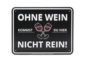 4063909067570 - - Blechschild Ohne Wein Kommst Du Hier Nicht Rein schwarz 100 % Aluminium rostfrei Befestigungslöcher gewölbt und geprägt