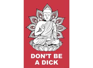 4063909069185 - - Buddha Poster Dont Be a Dick Madeleine