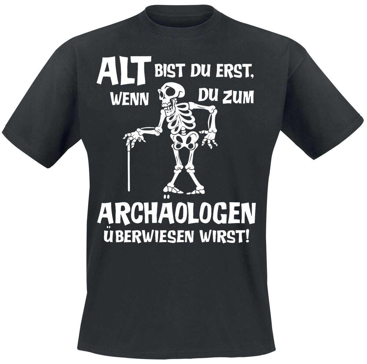 4064854392038 - Alt bist du erst wenn du zum Archäologen überwiesen wirst! T-Shirt schwarz in 4XL