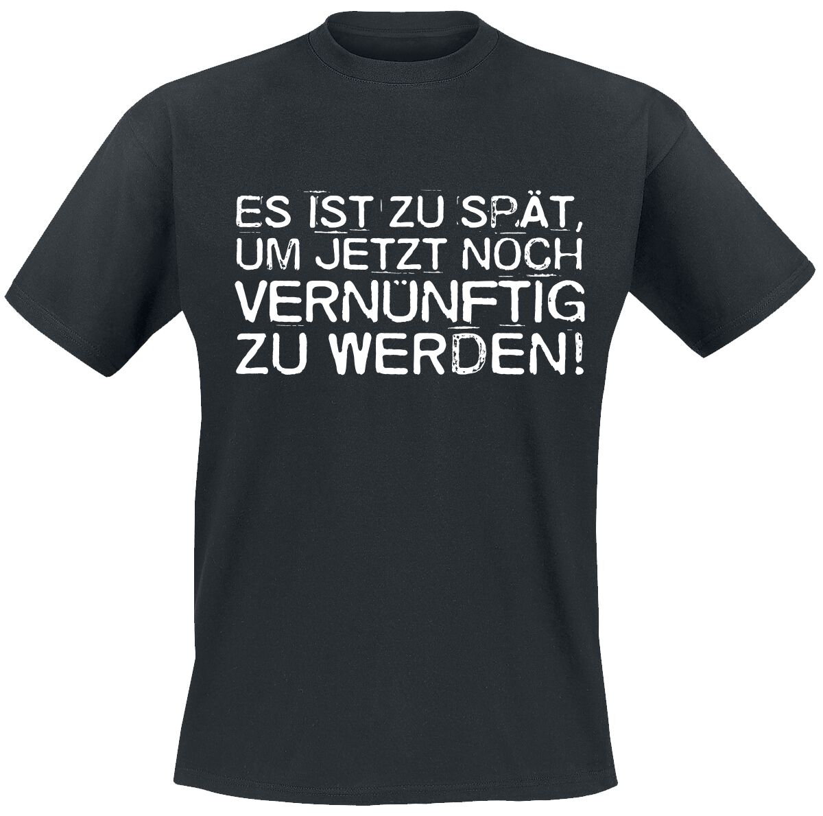 4064854882331 - Es ist zu spät um jetzt noch vernünftig zu werden! T-Shirt schwarz in XXL 4064854882331 - Es ist zu spät um jetzt noch vernünftig zu werden! T-Shirt schwarz in XXL