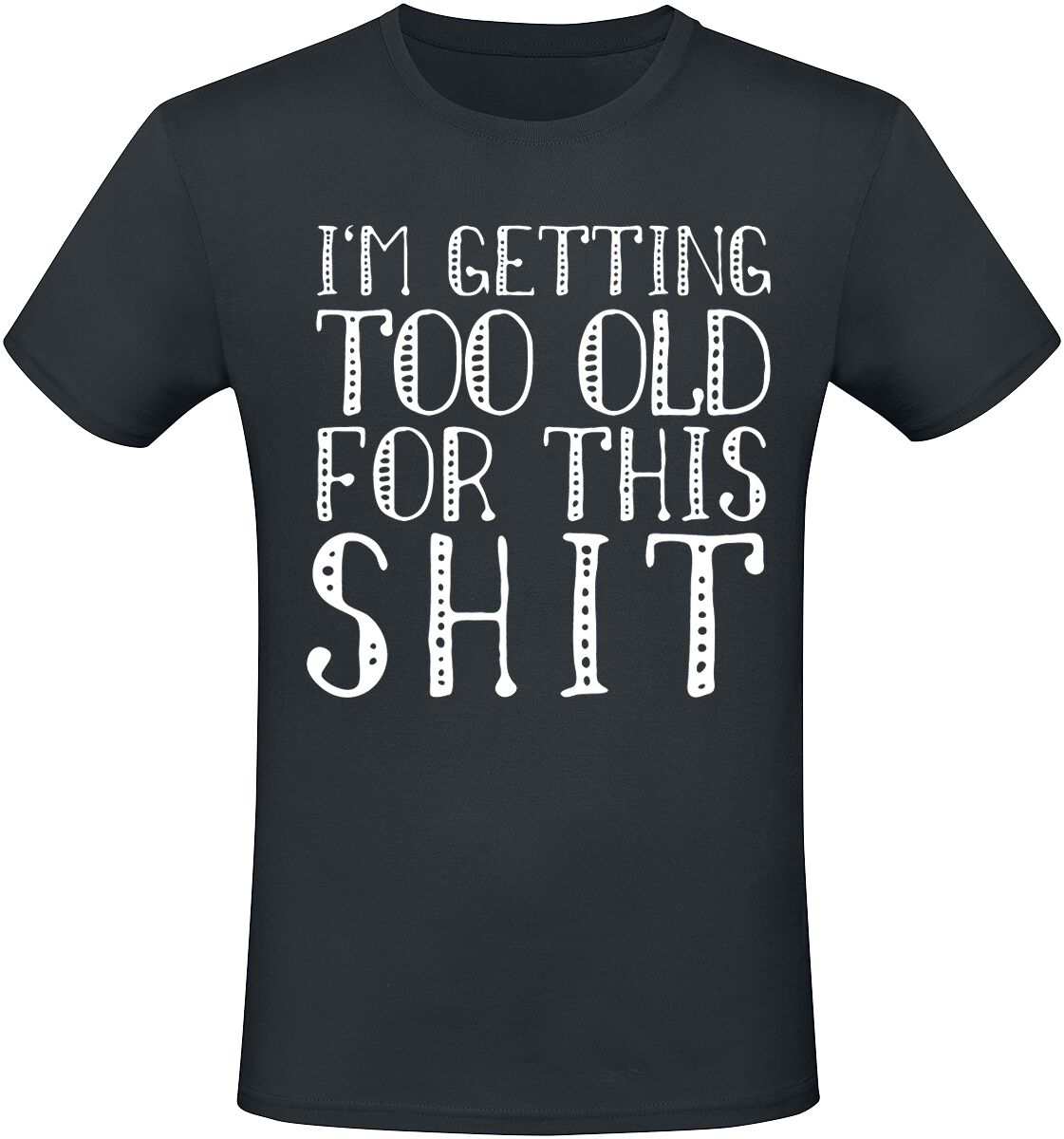 4068143011754 - Im Getting Too Old For This Shit T-Shirt schwarz in L