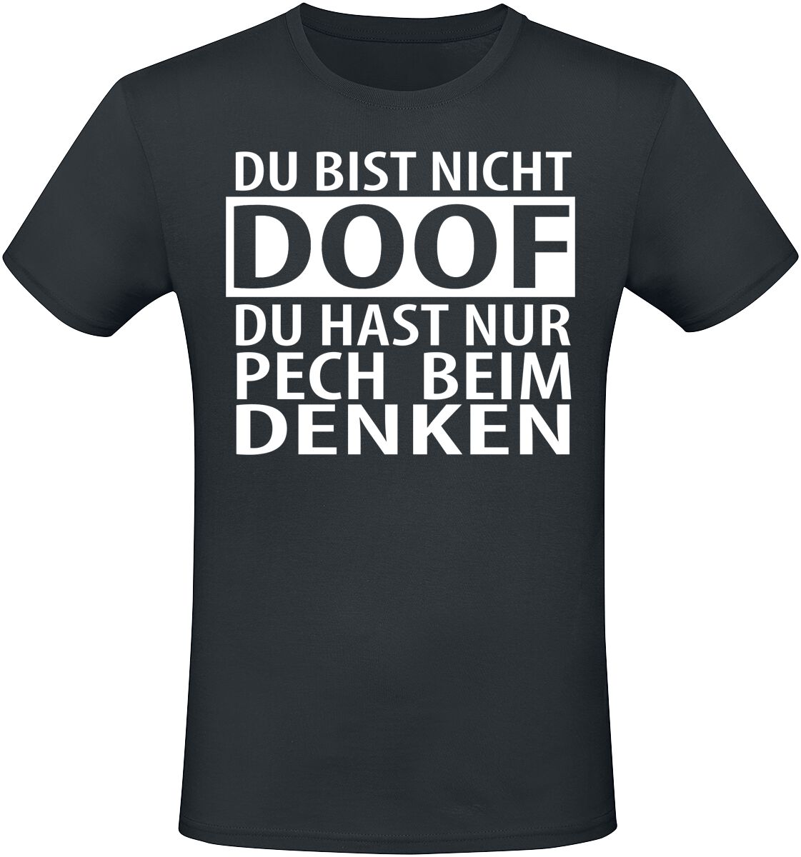 4068143108508 - Du bist nicht doof du hast nur Pech beim Denken T-Shirt schwarz in L