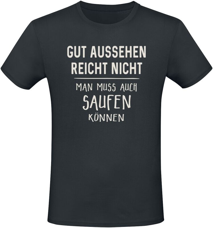 4068143185202 - Gut aussehen reicht nicht - man muss auch saufen können T-Shirt schwarz in M