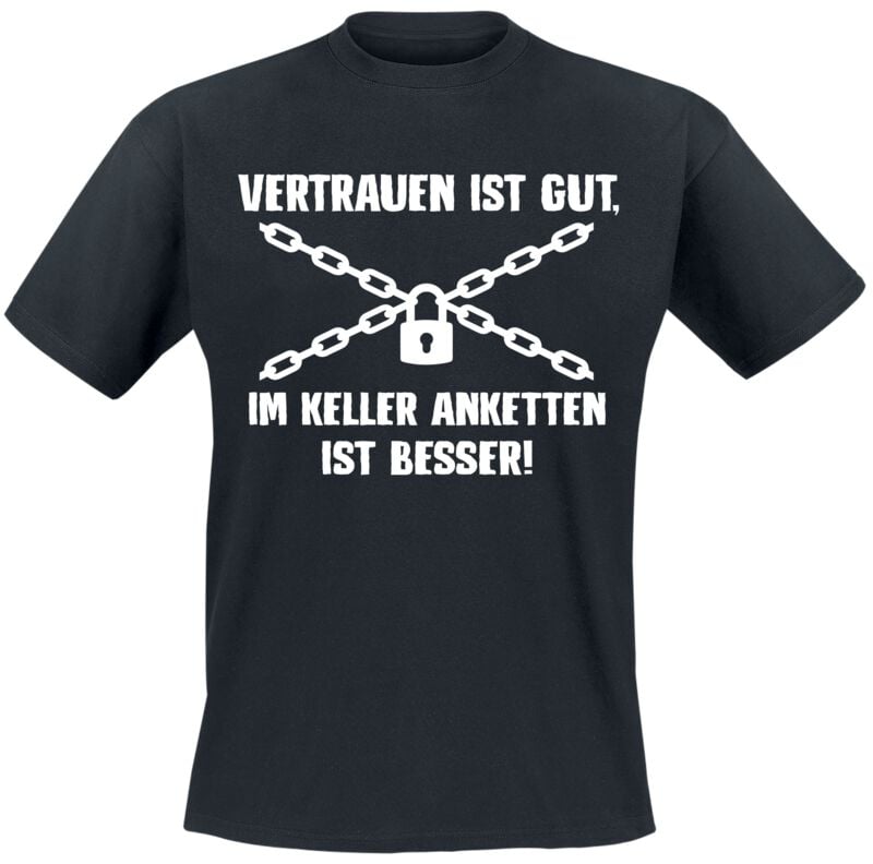 4068143222082 - Vertrauen ist gut im Keller anketten ist besser! T-Shirt schwarz in M