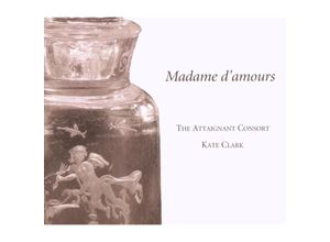 4250128507066 - Madame DAmours-Musik FRenaissance F - Clark The Attaignant Consort (CD)