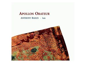 4250128509046 - Apollon Orateur-Lautenmusik - Anthony Bailes (CD)