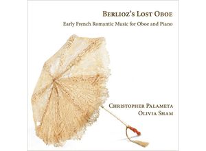 4250128521086 - BerliozS Lost Oboe - Christopher Palameta Olivia Sham (CD)