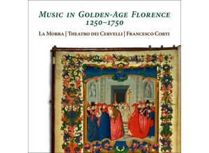 4250128522069 - Music In Golden-Age Florence 1250-1750 - La Morra Francesco Corti Theatro dei Cervelli (CD)