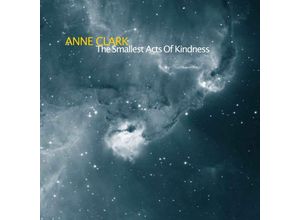 4250444186310 - The Smallest Acts Of Kindness - Anne Clark (CD)