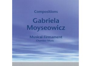 4250523310513 - Compositions Musical Firmament - Gabriela Moyseowicz (CD)