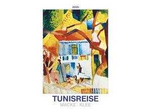 4251732344092 - Edition - Tunisreise - Macke Klee 2025 Bildkalender 42x56cm Kalender mit hochwertigen Kunstabbildungen für jeden Monat internationales Kalen