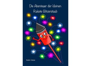 4260088630575 - Die Abenteuer der kleinen Rakete Glitzerstaub - Katrin Vietze Gebunden