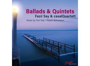 4260123643409 - Ballads & Quintets - Casal Quartett Fazil Say (CD)