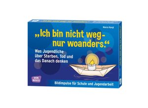 4260179514012 - Ich bin nicht weg - nur woanders Was Jugendliche über Sterben Tod und das Danach denken m 1 Beilage - Marco Kargl Box