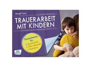 4260179515606 - Trauerarbeit mit Kindern Themenkarten für Teamarbeit Elternabende und Seminare m 1 Beilage - Margit Franz Box