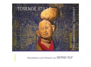 4260213912026 - Tosende Stille - Beethoven Heiligenstädter Testament - Bernd Ruf Jonas Nay Danny Fres Ilja Ruf Sirius Qu (CD)