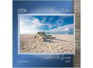 4260264510653 - Chillout & Lounge-Gemafreie Musik (Matthesmusic) - Ronny Matthes Gemafreie Musik Matthesmusic (CD)