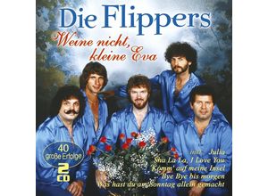 4260320875511 - Weine nicht kleine Eva - 40 große Erfolge - Die Flippers (CD)