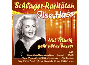 4260320877140 - Mit Musik Geht Alles Besser (Schlager-Raritäten) - Ilse Hass (CD)