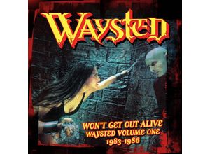 5013929927223 - WonT Get Out Alive Waysted Volume One (1983-1986 - Waysted (CD)