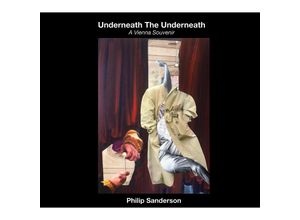 5052571204122 - Underneath The Underneath (A Vienna Souvenir) - Philip Sanderson (CD)