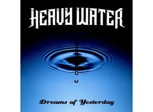 5054197617683 - Dreams Of Yesterday - Heavy Water (CD)