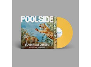 5054429178128 - Blame It All On Love (Yellow Lp) - Poolside (LP)