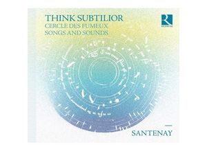 5400439003866 - Think Subtilior-Lieder Aus Dem Cercle Des Fumeux - Santenay (CD)