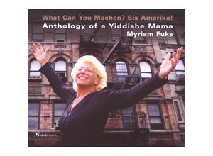 5414706102824 - What Can You Machen?-Anthlogy Of A Yiddishe Mama - Myriam Fuks (CD)