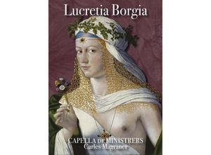 8216116219461 - Lucretia Borgia-A Blend Of HistoryMyth And L - Carles Magraner Capella De Ministrers (CD)