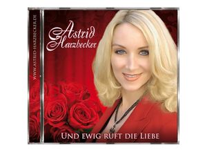 9002986710936 - Und Ewig ruft die Liebe - Astrid Harzbecker (CD)