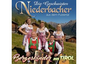 9002986713241 - Die Geschwister Niederbacher - Bergeskinder aus Tirol CD - Die Geschwister Niederbacher (CD)