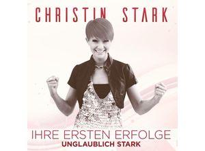 9002986902942 - Christin Stark - Ihre ersten Erfolge - Unglaublich Stark CD - Christin Stark (CD)