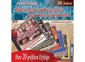 9003549519973 - Ihre 20 Grössten Erfolge - Peter und seine Oberschwäbischen Dorfmusikan Schad (CD)