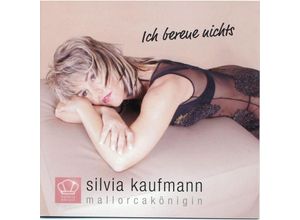 9003549755845 - Ich bereue nichts - Silvia Kaufmann (CD)