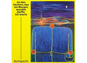 9006472042457 - An Das GesternDas Nie Morgen Wurden Darfte (Vinyl) - Buntspecht (LP)