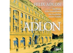 9120006684620 - Adlon Ein HotelSechs Generationen-Die Geschic - Felix Adlon (Hörbuch)