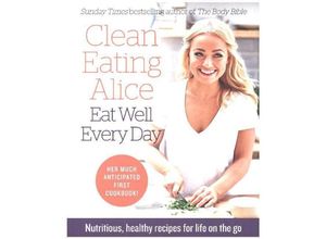 9780008167233 - Clean Eating Alice Eat Well Every Day - Alice Liveing Kartoniert (TB)