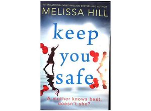 9780008217143 - Keep You Safe - Melissa Hill Kartoniert (TB)