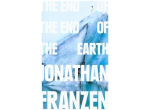 9780008299224 - The End of the End of the Earth - Jonathan Franzen Gebunden