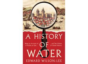 9780008358228 - A History of Water - Edward Wilson-Lee Gebunden